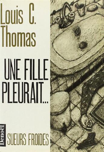 Couverture du livre « Une fille pleurait... » de Louis C. Thomas aux éditions Denoel