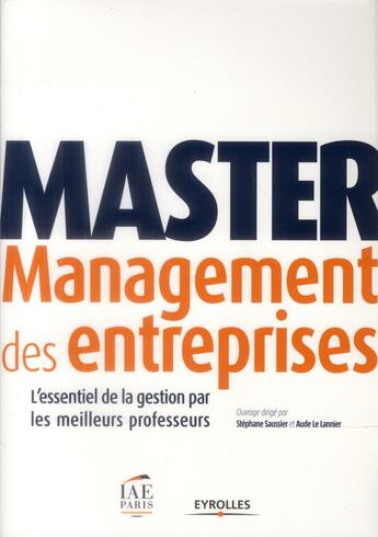 Couverture du livre « Management des entreprises ; l'essentiel de la gestion par les meilleurs professeurs » de Stephane Saussier et Aude Le Lannier aux éditions Eyrolles