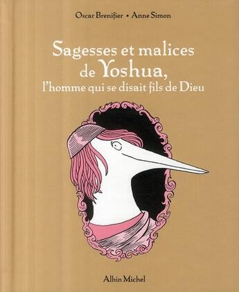 Couverture du livre « Sagesses et malices de Yoshua, l'homme qui se disait le fils de Dieu » de Anne Simon et Oscar Bernifier aux éditions Albin Michel