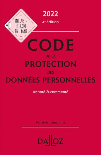 Couverture du livre « Code de la protection des données personnelles, annoté et commenté (édition 2022) » de  aux éditions Dalloz