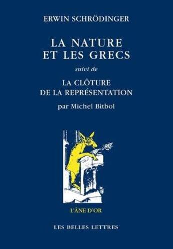 Couverture du livre « La nature et les Grecs ; clôture de la représentation » de Erwin Schrodinger et Michel Bitbol aux éditions Belles Lettres