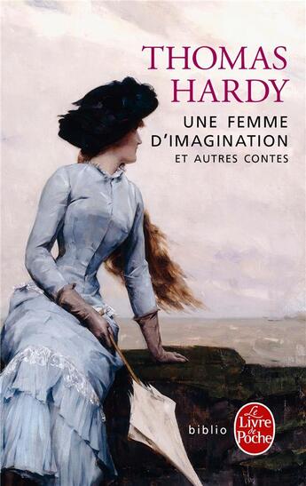 Couverture du livre « Une femme d'imagination et autres contes » de Hardy/Thomas aux éditions Le Livre De Poche