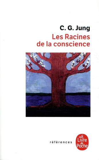 Couverture du livre « Les racines de la conscience » de Carl Gustav Jung aux éditions Le Livre De Poche