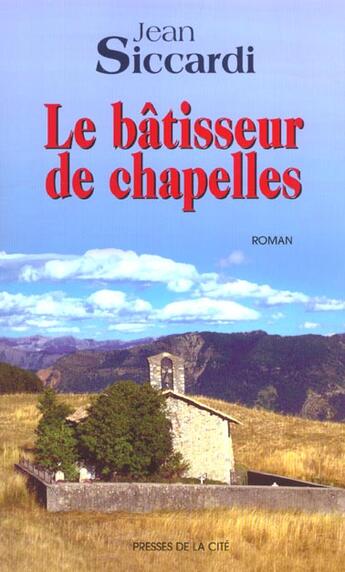 Couverture du livre « Le batisseur de chapelles » de Jean Siccardi aux éditions Presses De La Cite