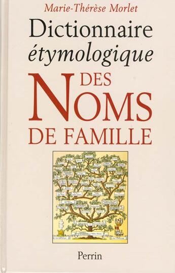 Couverture du livre « Dictionnaire etymologique des noms de famille » de Morlet Marie-Therese aux éditions Perrin