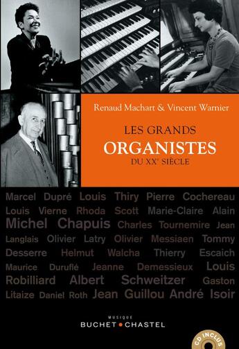 Couverture du livre « Les grands organistes du XXe siècle » de Renaud Machart et Vincent Warnier aux éditions Buchet Chastel