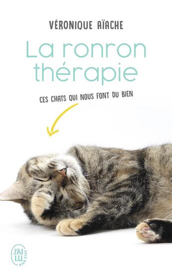 Couverture du livre « La ronron thérapie ; ces chats qui nous font du bien » de Veronique Aiache aux éditions J'ai Lu