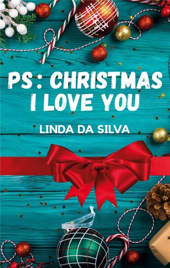 Couverture du livre « PS : Christmas I love you » de Linda Da Silva aux éditions Books On Demand