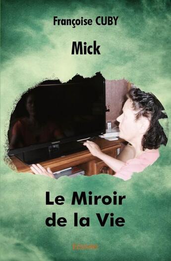 Couverture du livre « Le miroir de la vie » de Francoise Cuby aux éditions Edilivre