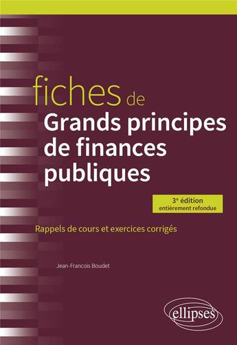 Couverture du livre « Fiches de grands principes de finances publiques » de Jean-Francois Boudet aux éditions Ellipses