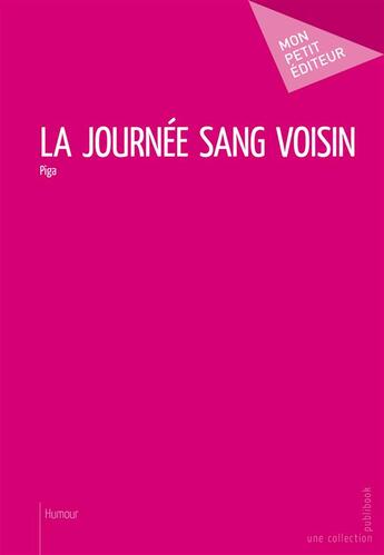 Couverture du livre « La journée sang voisin » de Piga aux éditions Mon Petit Editeur