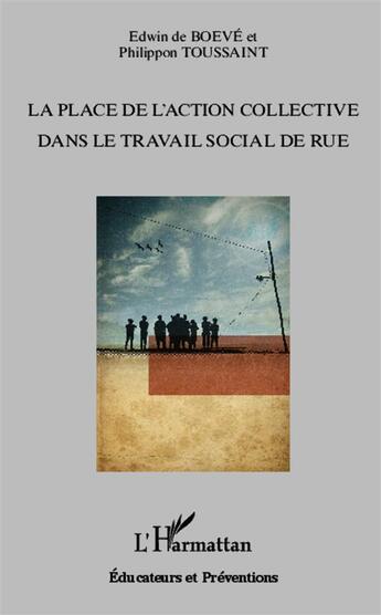 Couverture du livre « La place de l'action collective dans le travail social de rue » de Edwin De Boeve et Philippon Toussaint aux éditions L'harmattan