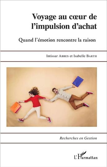 Couverture du livre « Voyage au coeur de l'impulsion d'achat : Quand l'émotion rencontre la raison » de Isabelle Barth et Intissar Abbes aux éditions L'harmattan