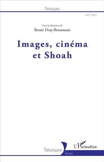 Couverture du livre « Images, cinéma et Shoah » de Renée Dray-Bensousan aux éditions L'harmattan