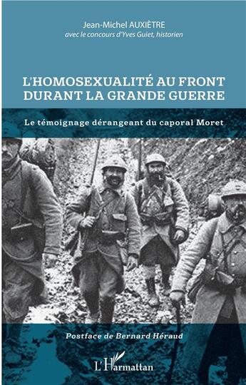 Couverture du livre « L'homosexualité au front durant la Grande Guerre ; le témoignage dérangeant du caporal Moret » de Jean-Michel Auxietre aux éditions L'harmattan