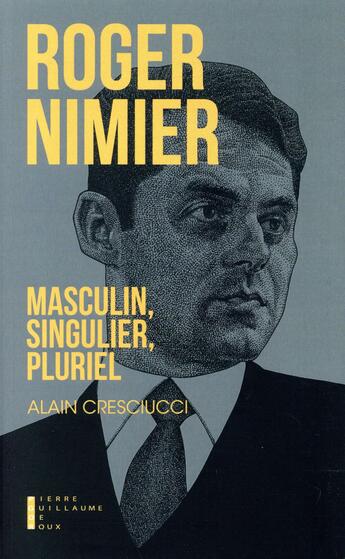 Couverture du livre « Roger Nimier masculin singulier pluriel » de Alain Cresciucci aux éditions Pierre-guillaume De Roux