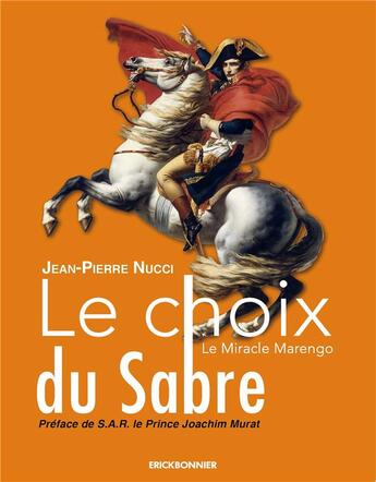 Couverture du livre « Le choix du sabre : le miracle Marengo » de Jean-Pierre Nucci aux éditions Erick Bonnier