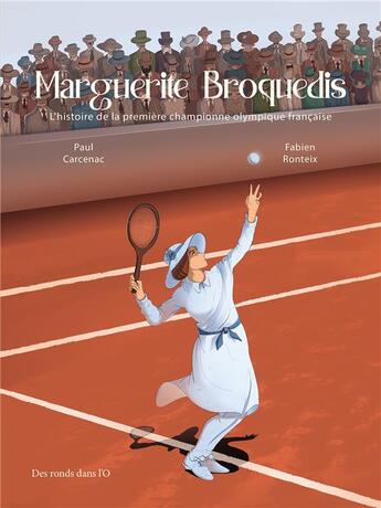 Couverture du livre « Marguerite Broquedis : L'histoire de la première championne olympique française » de Fabien Ronteix et Paul Carcenac aux éditions Des Ronds Dans L'o