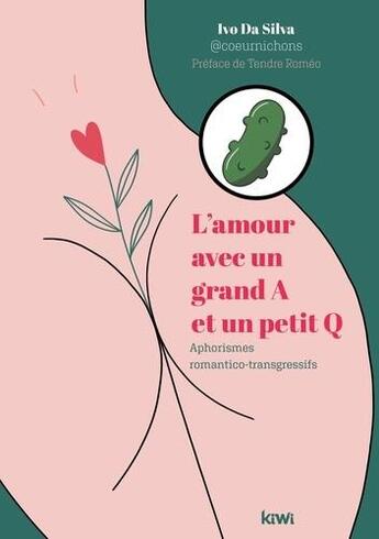 Couverture du livre « L'amour avec un grand A et un petit Q : aphorismes romantico-trangressifs » de Ivo Da Silva aux éditions Kiwi