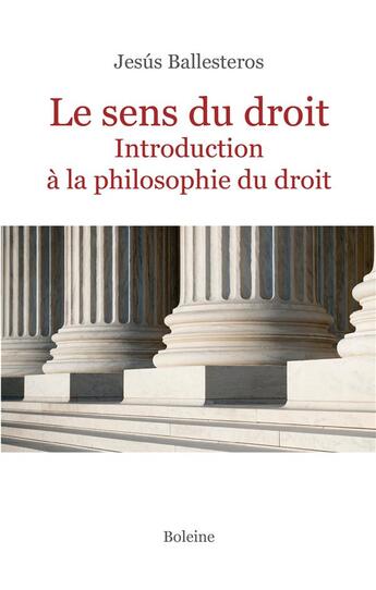 Couverture du livre « Le sens du droit : introduction à la philosophie du droit » de Jesus Ballesteros aux éditions Boleine