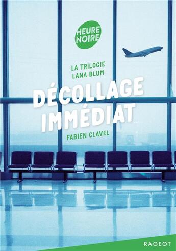 Couverture du livre « La trilogie Lana Blum ; décollage immédiat » de Fabien Clavel aux éditions Rageot