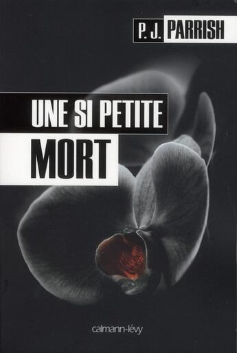 Couverture du livre « Une si petite mort » de P.J. Parrish aux éditions Calmann-levy