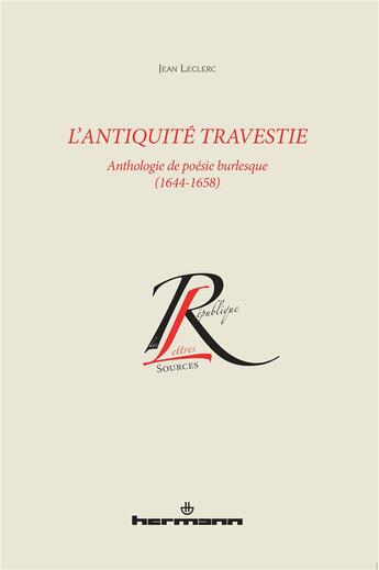 Couverture du livre « L'antiquité travestie ; anthologie de poésie burlesque (1644-1658) » de Jean Leclerc aux éditions Hermann