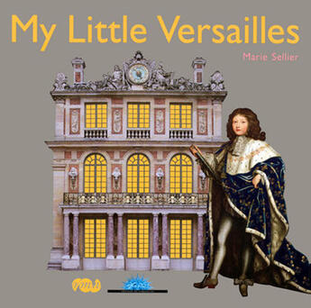 Couverture du livre « My little Versailles » de Marie Sellier aux éditions Reunion Des Musees Nationaux