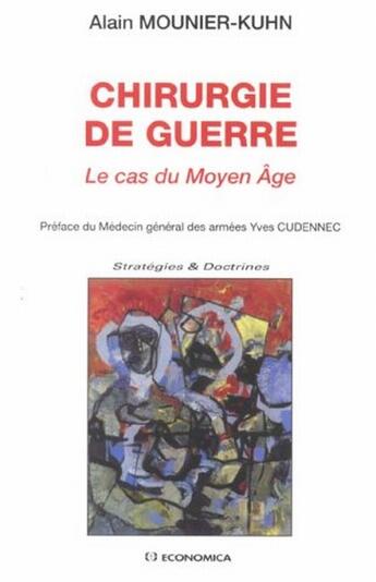 Couverture du livre « CHIRURGIE DE GUERRE : LE CAS DU MOYEN AGE » de Alain Mounier-Kuhn aux éditions Economica