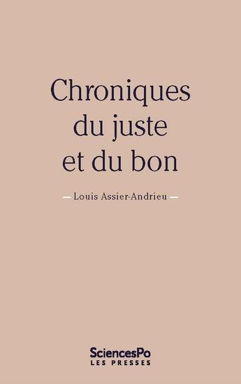 Couverture du livre « Chroniques du juste et du bon » de Louis Assier-Andrieu aux éditions Presses De Sciences Po