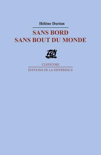 Couverture du livre « Sans bord sans bout du monde » de Helene Dorion aux éditions La Difference