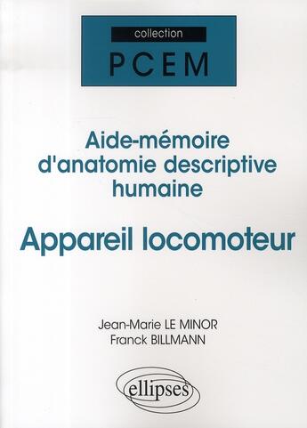 Couverture du livre « Aide-mémoire d'anatomie descriptive humaine ; appareil locomoteur » de Le/Billmann aux éditions Ellipses