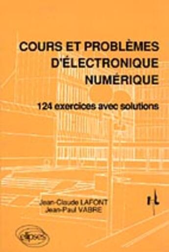 Couverture du livre « Cours et problemes d'electronique numerique » de Vabre/Lafont aux éditions Ellipses