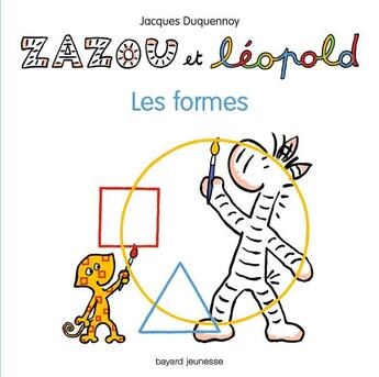 Couverture du livre « Zazou et Léopold ; les formes » de Jacques Duquennoy aux éditions Bayard Jeunesse