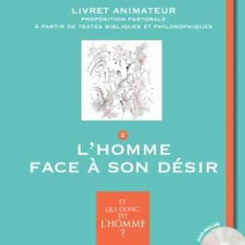 Couverture du livre « Et qui donc est l'homme ? ; livret animateur 2 ; l'homme face à son désir » de  aux éditions Crer-bayard