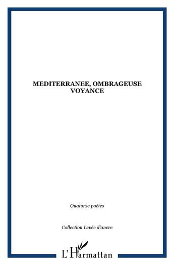 Couverture du livre « MEDITERRANEE, OMBRAGEUSE VOYANCE » de  aux éditions L'harmattan