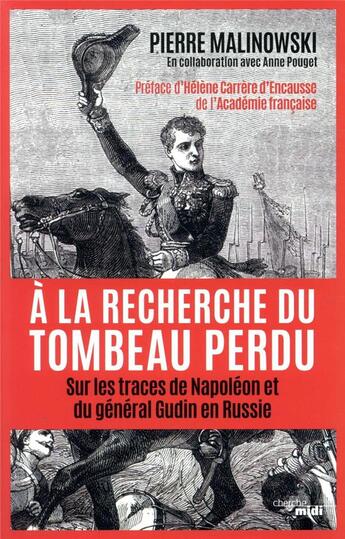 Couverture du livre « À la recherche du tombeau perdu ; sur les traces de Napoléon et du général Gudin en Russie » de Anne Pouget et Pierre Malinowski aux éditions Cherche Midi