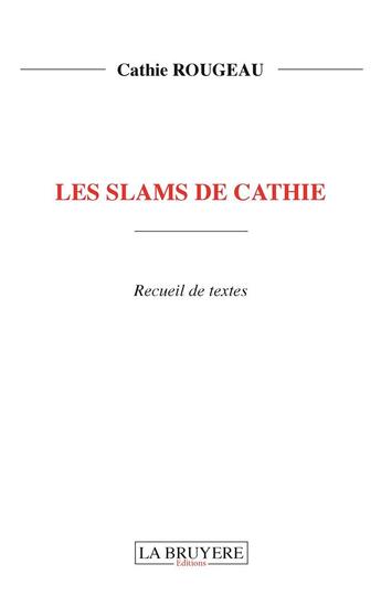 Couverture du livre « Les slams de Cathie » de Cathie Rougeau aux éditions La Bruyere