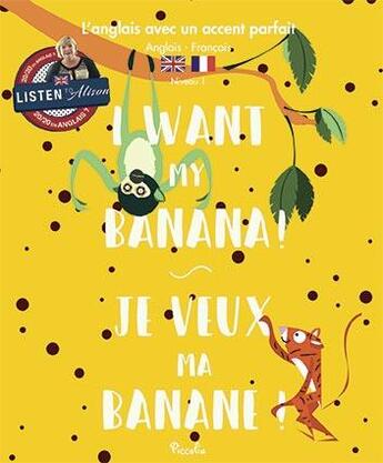 Couverture du livre « L'Anglais Avec Un Accent Parfait ; I Want My Banana ! ; Je Veux Ma Banane ! ; Niveau 1 » de  aux éditions Piccolia
