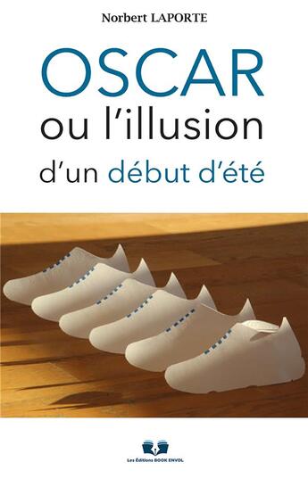 Couverture du livre « Oscar ou l'illusion d'un début d'été » de Laporte Norbert aux éditions Editions Book Envol