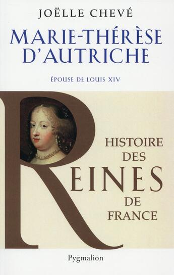 Couverture du livre « Marie-Thérèse d'Autriche, épouse de Louis XIV » de Joelle Cheve aux éditions Pygmalion