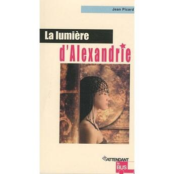 Couverture du livre « La lumière d'Alexandrie » de Jean Picard aux éditions Jacques Andre