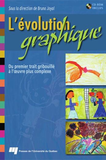 Couverture du livre « Evolution graphique. du premier trait gribouille a l'oeuvre » de Joyal Bruno aux éditions Presses De L'universite Du Quebec