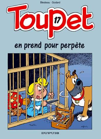 Couverture du livre « Toupet Tome 17 ; toupet en prend pour perpete » de Godard/Blesteau aux éditions Dupuis