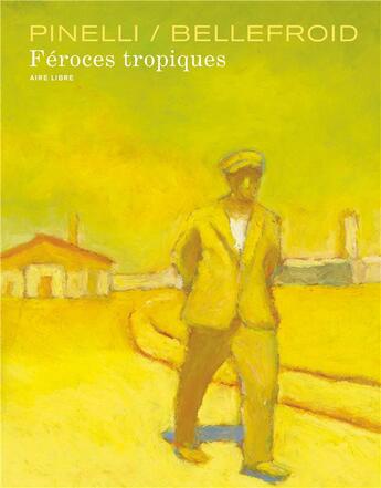 Couverture du livre « Féroces tropiques Tome 1 » de Joe G. Pinelli et Thierry Bellefroid aux éditions Dupuis