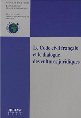 Couverture du livre « Le code civil français et le dialogue des cultures juridiques » de  aux éditions Bruylant