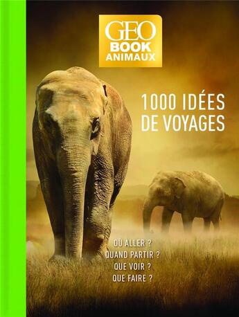 Couverture du livre « Géobook : animaux : 1000 idées de voyage (édition 2020) » de Zahia Hafs aux éditions Geo