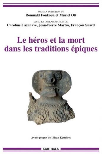 Couverture du livre « Le héros et la mort dans les traditions épiques » de Romuald Fonkoua et Muriel Ott aux éditions Karthala