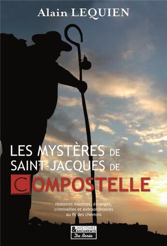 Couverture du livre « Les mystères de Saint-Jacques de Compostelle » de Alain Lequien aux éditions De Boree