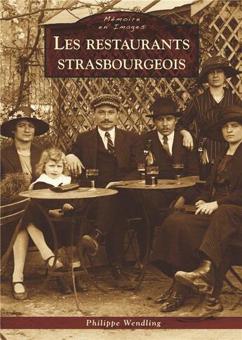 Couverture du livre « Les restaurants strasbourgeois » de Philippe Wendling aux éditions Editions Sutton